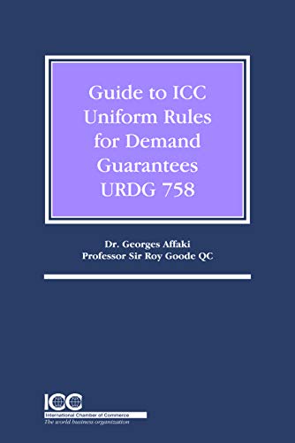 Guide to ICC Uniform Rules for Demand Guarantees URDG 758 (9789284200788) by Goode, Sir Roy; Affaki, Georges; Goode QC, Professor Sir Roy