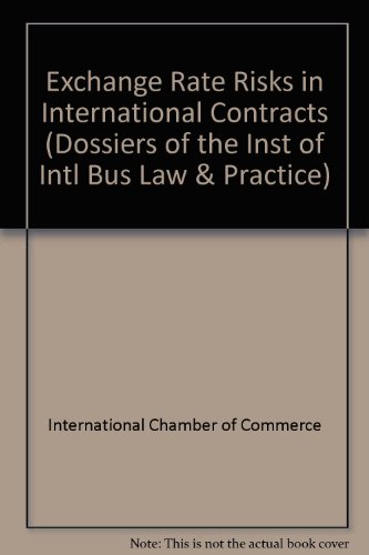 Exchange Rate Risks in International Contracts (Dossiers of the Inst of Intl Bus Law & Practice) (9789284210411) by Icc's Institute Of International Law & P