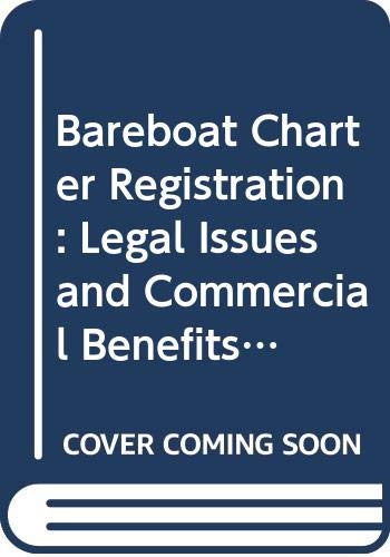 Bareboat Charter Registration: Legal Issues and Commercial Benefits : A Report on the 1987 Icc Symposium on Bareboat Charter Registration, No. 466 (9789284210770) by Dekker