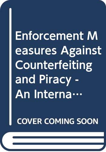 Imagen de archivo de Enforcement Measures Against Counterfeiting and Piracy - An International Survey. (ICC No. 608) a la venta por medimops