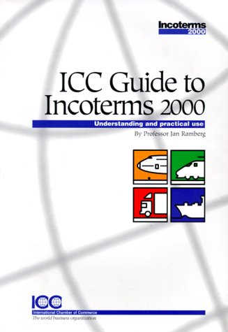 Beispielbild fr ICC Guide to Incoterms 2000: Understanding and Practical Use zum Verkauf von ThriftBooks-Atlanta