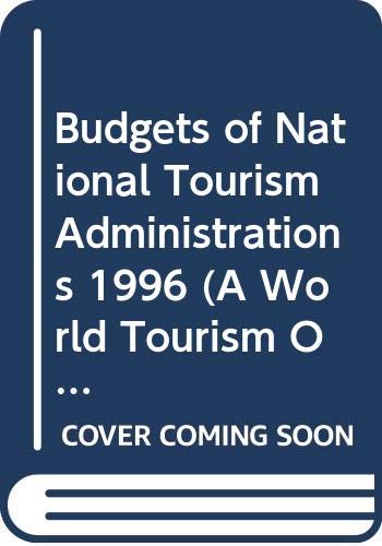 Stock image for Budgets of National Tourism Administrations: 1996 (A World Tourism Organization Report) for sale by Phatpocket Limited