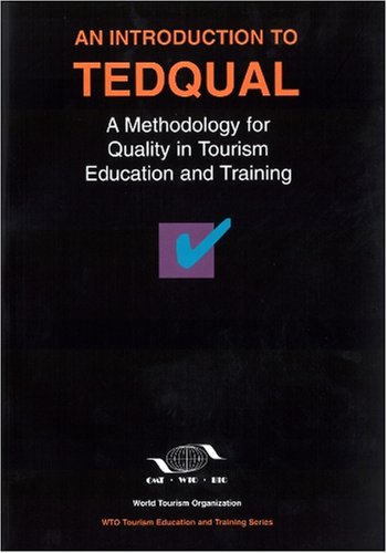 Introduction to TEDQUAL: a Methodology for Quality in Tourism Education and Training (WTO Tourism Education & Training) (9789284402113) by World Tourism Organization; Eduardo Fayos-Sol