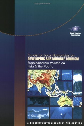 Guide for Local Authorities on Developing Sustainable Tourism: Supplementary Volume on Asia and the Pacific (Tourism & Environment Publication) (9789284403264) by World Tourism Organization