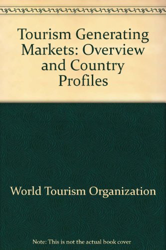 Tourism Generating Markets: Overview and Country Profiles (9789284403363) by World Tourism Organization