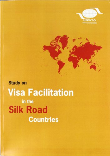 Study on Visa Facilitation in the Silk Road Countries (Contains papers in English, French and Spanish) (9789284404223) by World Tourism Organization