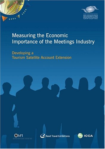 Beispielbild fr Measuring the Economic Importance of the Meetings Industry - Developing a Tourism Satellite Account Extension zum Verkauf von ThriftBooks-Dallas