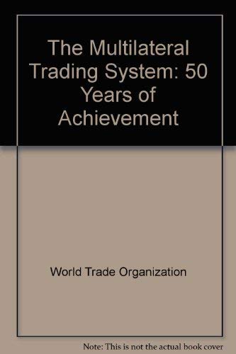 Imagen de archivo de The Multilateral Trading System: 50 Years of Achievement a la venta por Bookmonger.Ltd