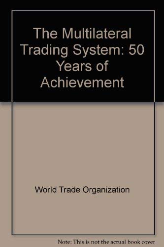 Stock image for The Multilateral Trading System: 50 Years of Achievement for sale by Bookmonger.Ltd