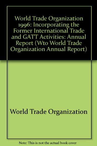 Stock image for World Trade Organization: Annual Report 1996 World Trade Organization for sale by CONTINENTAL MEDIA & BEYOND