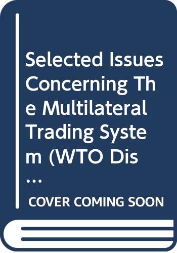 Selected Issues Concerning The Multilateral Trading System (WTO Discussion Papers) (9789287033017) by Acharya, Rohini; Daly, Michael