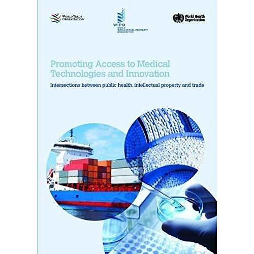 Beispielbild fr Promoting Access to Medical Technologies and Innovation: Intersections between Public Health, Intellectual Property and Trade zum Verkauf von medimops