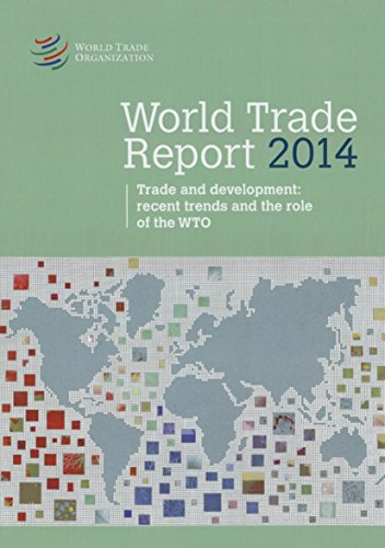 Stock image for World Trade Report 2014: Trade and Development: Recent Trends and the Role of the WTO for sale by Wonder Book