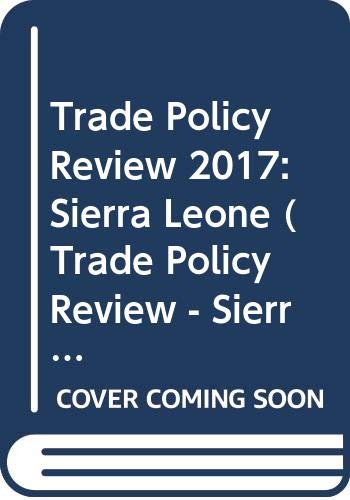 Beispielbild fr Trade Policy Review - Sierra Leone: 2016 [Soft Cover ] zum Verkauf von booksXpress