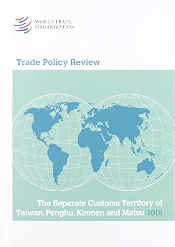 Imagen de archivo de Trade Policy Review: The Separate Customs Territory of Taiwan, Penghu, Kinmen and Matsu 2018 a la venta por Revaluation Books