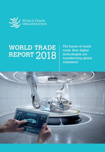 9789287045010: World Trade Report, 2018: Trade in the 21st Century—how Digital Technologies Are Transforming Global Commerce