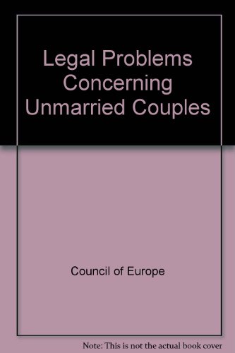 Legal Problems Concerning Unmarried Couples: Proceedings of the Eleventh Colloquy on European law...