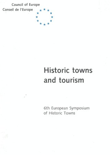 Historic Towns and Tourism: 6th European Symposium of Historic Towns (Cambridge, United Kingdom, 20-22 September 1989) (Studies and Texts) (9789287119780) by Council Of Europe