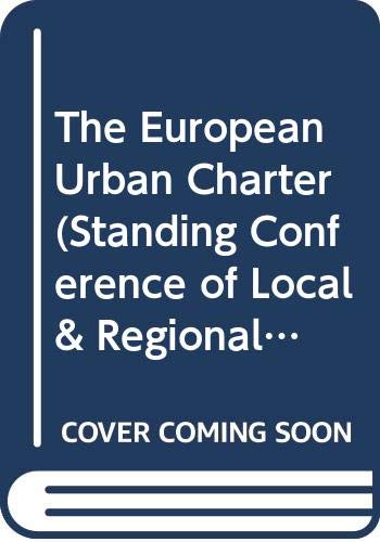 The European Urban Charter (Standing Conference of Local and Regional Authorities of Europe) (Standing Conference of Local & Regional Authorities of Europe) (9789287123459) by Council Of Europe