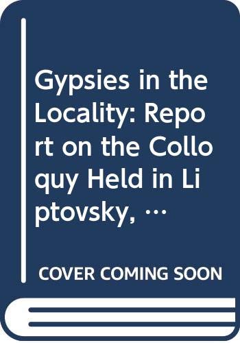 Gypsies in the Locality: Proceedings (Studies and Texts: 38) (Congress of Local & Regional Authorities of Europe Studies & Texts) (9789287126054) by Unknown Author