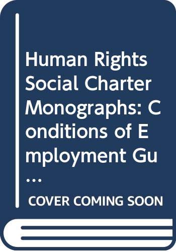 Human Rights Social Charter Monographs: Conditions of Employment Guaranteed Under the European Social Charter v. 6 (Human Rights: Social Charter Monographs) (9789287132857) by Council Of Europe