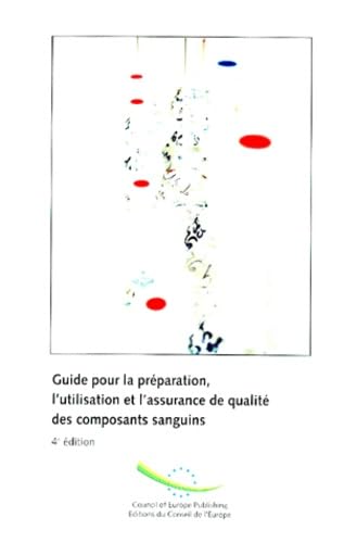 Beispielbild fr GUIDE POUR LA PREPARATION, L'UTILISATION ET L'ASSURANCE DE QUALITE DES COMPOSANTS SANGUINS.: 4me dition zum Verkauf von Ammareal