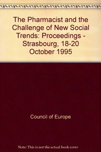 THE PHARMACIST AND THE CHALLENGE OF NEW SOCIAL TRENDS, PROCEEDINGS STRASBOURG, OCTOBER 1995