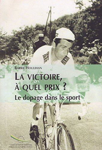 la victoire a quel prix ? le dopage dans le sport (9789287147745) by Barrie Houlihan