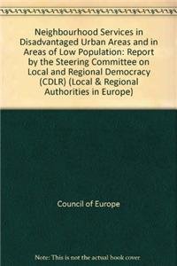 Neighbourhood Services in Disadvantaged Urban Areas and in Areas of Low Population (Local and Regional Authorities in Europe) (9789287147929) by Council Of Europe