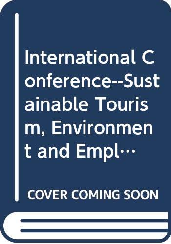 International Conference--Sustainable Tourism, Environment and Employment: Proceedings, Berlin, 11-12 October 2000 (Environmental Encounters) (9789287148629) by Council Of Europe