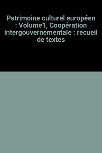 Imagen de archivo de Patrimoine culturel europen : Volume1, Coopration intergouvernementale : recueil de textes a la venta por medimops