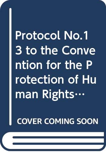 Beispielbild fr Protocol No. 13 to the Convention for the Protection of Human Rights and Fundamental Freedoms, Concerning the Abolition of the Death Penalty in All Circumstances zum Verkauf von Blackwell's