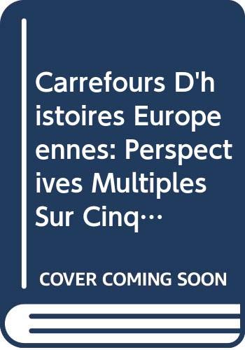 Beispielbild fr Carrefours d'histoires europennes : Perspectives multiples sur cinq moments de l'histoire de l'Europe zum Verkauf von medimops