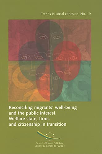 9789287162854: Reconciling migrants' well-being and the public interest: Welfare state, firms and citizenship in transition: No. 19 (Trends in social cohesion)