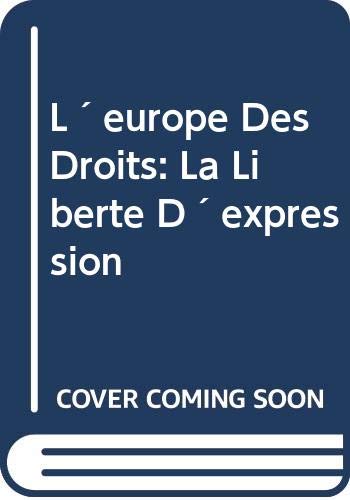 Beispielbild fr L europe Des Droits: La Liberte D expression: Dans les jurisprudences constitutionnelles et conventionnelles internationales zum Verkauf von medimops