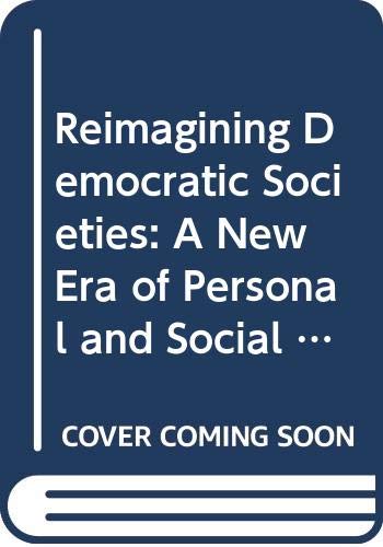 Stock image for Reimagining Democratic Societies : A New Era of Personal and Social Responsibility for sale by Better World Books