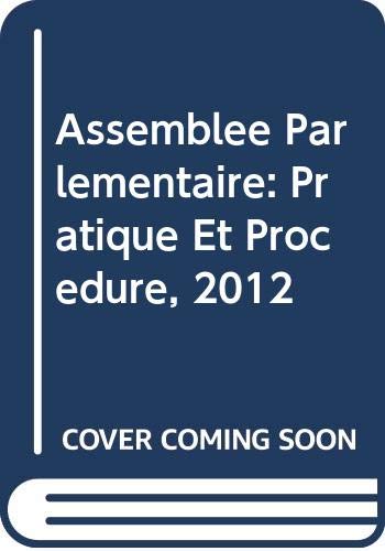 Imagen de archivo de Assemble Parlementaire: Pratique Et Procdure, 2012 [Broch] Evans, Paul et Silk, Paul a la venta por BIBLIO-NET