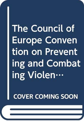 9789287179906: The Council of Europe Convention on Preventing and Combating Violence against Women and Domestic Violence: a tool to end female genital mutilation