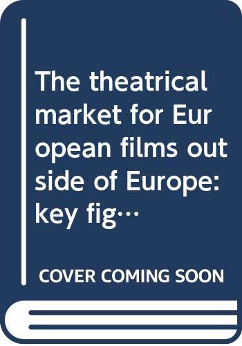 Stock image for The Theatrical Market for European Films Outside of Europe: Key Figures 2014 for sale by RWL GROUP  (Booksellers)