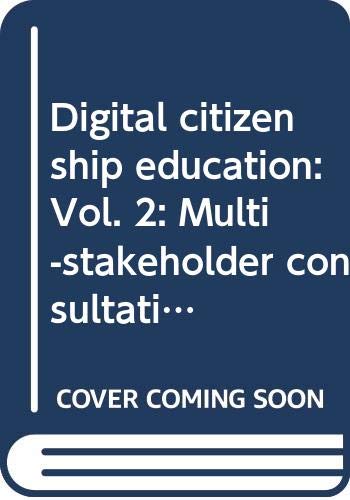 Beispielbild fr Digital citizenship education: Vol. 2: Multi-stakeholder consultation report zum Verkauf von WorldofBooks