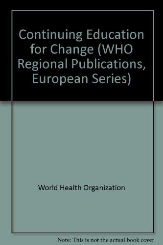 Stock image for Continuing Education for Change (WHO Regional Publications, European Series) for sale by Roland Antiquariat UG haftungsbeschrnkt