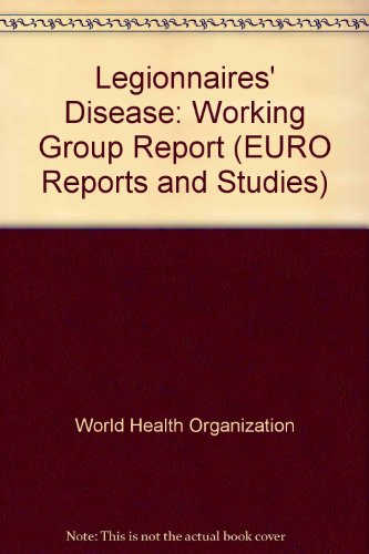 Legionnaires' disease: Report on WHO Working Group, Baden, Austria, 19-21 October 1981 (EURO reports and studies) (9789289012386) by [???]