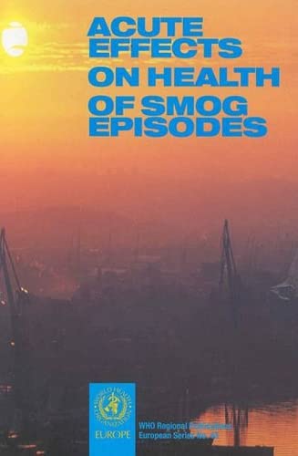 Imagen de archivo de Acute Effects on Health of Smog Episodes: Report on a WHO Meeting (WHO Regional Publications European Series) a la venta por GuthrieBooks