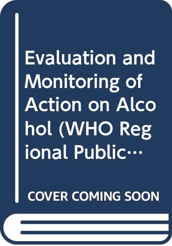 Evaluation and monitoring of action on alcohol: Targets, indicators, and monitoring and reporting systems for action on alcohol (Publication series of the European alcohol action plan) (9789289013239) by Anderson, Peter