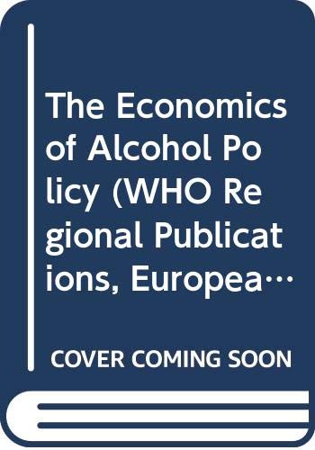9789289013253: The economics of alcohol policy: No. 61 (WHO regional publications, European series 61)