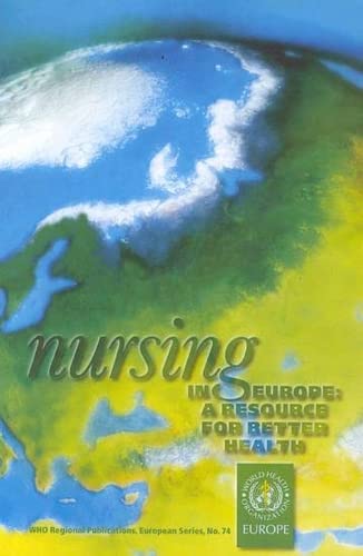 Beispielbild fr Nursing in Europe: a resource for better health: v. 74 (WHO regional publications, 74) zum Verkauf von AwesomeBooks