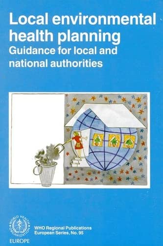 Imagen de archivo de Local Environmental Health Planning: Guidance for Local and National Authorities (WHO Regional Publications European Series) a la venta por Ergodebooks