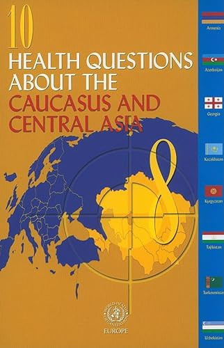 Imagen de archivo de 10 Health Questions About the Caucasus and Central Asia a la venta por Kennys Bookshop and Art Galleries Ltd.