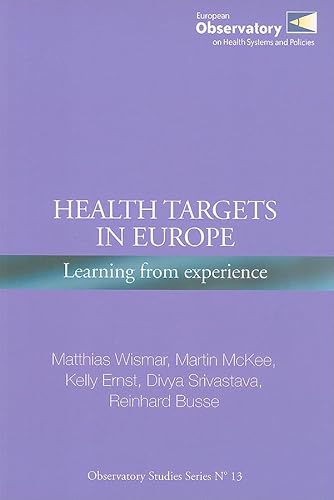 Health Targets in Europe: Learning from Experience (A EURO Publication) (9789289042840) by Wismar, Matthias; McKee, Martin; Ernst, Kelly; Srivastava, Divya; Busse, Reinhard