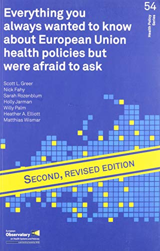 9789289051767: Everything you always wanted to know about European Union health policies but were afraid to ask (Health Policy Series, 54)